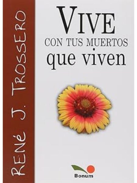 VIVE CON TUS MUERTOS QUE VIVEN