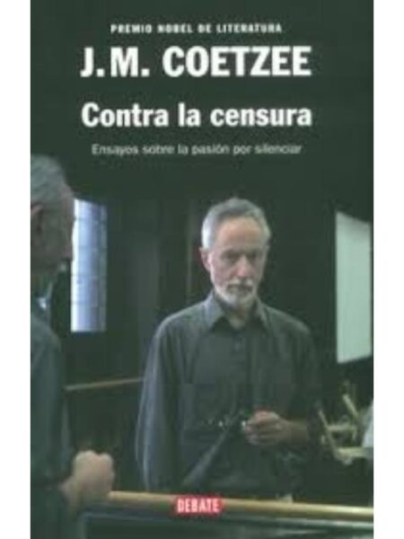 CONTRA LA CENSURA ENSAYOS SOBRE LA PASIÓ POR SILENCIAR