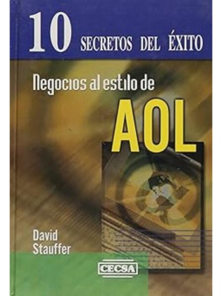 10 SECRETOS DEL ÉXITO NEGOCIOS AL ESTILO DE AOL