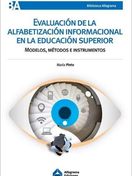 EVALUACIÓN DE LA ALFABETIZACIÓN INFORMACIONAL EN LA EDUCACIÓN SUPERIOR (EBOOK)