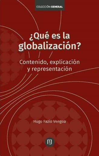 ¿QUÉ ES LA GLOBALIZACIÓN?: CONTENIDO, EXPLICACIÓN Y REPRESENTACIÓN (EBOOK)