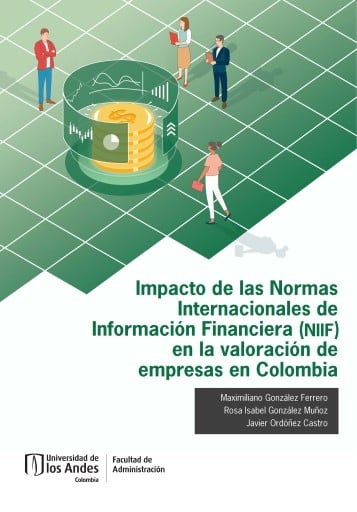 IMPACTO DE LAS NORMAS INTERNACIONALES DE INFORMACIÓN FINANCIERA (NIIF) EN LA VALORACIÓN DE EMPRESAS EN COLOMBIA (EBOOK)