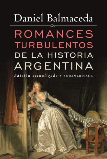 ROMANCES TURBULENTOS DE LA HISTORIA ARGENTINA (EDICIÓN ACTUALIZADA) (EBOOK)