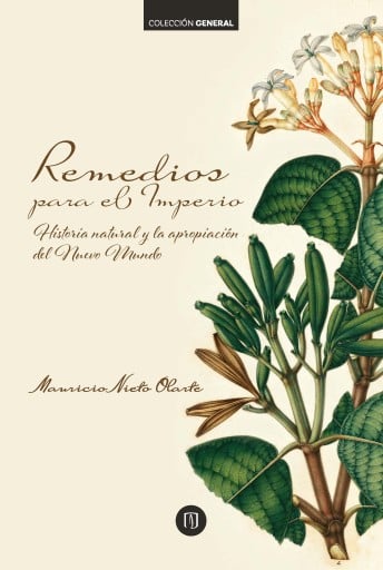 REMEDIOS PARA EL IMPERIO. HISTORIA NATURAL Y LA APROPIACIÓN DEL NUEVO MUNDO (EBOOK)