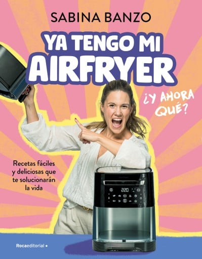 YA TENGO MI AIRFRYER, ¿Y AHORA QUÉ? (EBOOK)