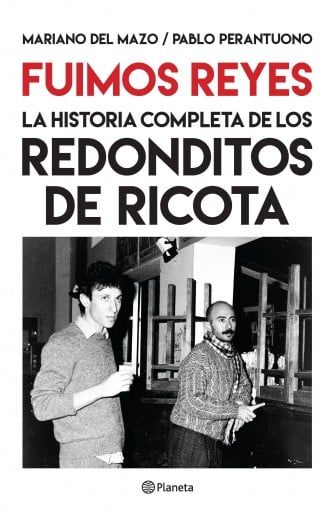 FUIMOS REYES. LA HISTORIA COMPLETA DE LOS REDONDITOS DE RICOTA (EBOOK)