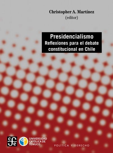 PRESIDENCIALISMO. REFLEXIONES PARA EL DEBATE CONSTITUCIONAL EN CHILE (EBOOK)