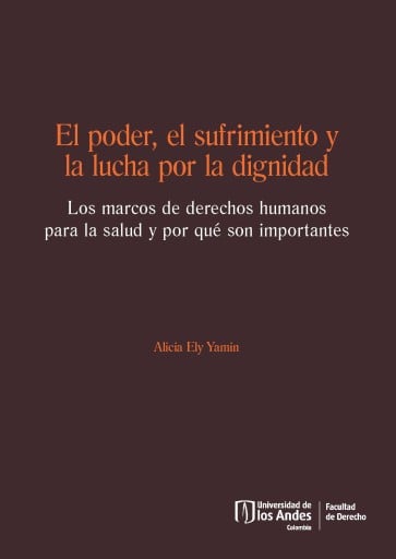 PODER,  SUFRIMIENTO Y LA LUCHA POR LA DIGNIDAD: LOS MARCOS DE DERECHOS HUMANOS PARA LA SALUD Y POR QUÉ SON IMPORTANTES, EL (EBOOK)
