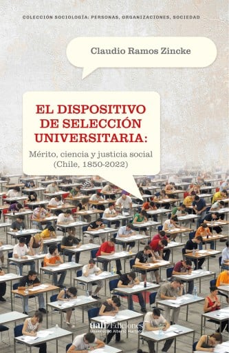 DISPOSITIVO DE SECCIÓN UNIVERSITARIA: MÉRITO, CIENCIA Y JUSTICIA SOCIAL (CHILE, 1850-2022), EL (EBOOK)