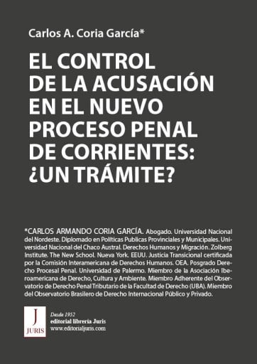 CONTROL DE LA ACUSACIÓN EN  NUEVO PROCESO PENAL DE CORRIENTES: ¿UN TRÁMITE?, EL (EBOOK)
