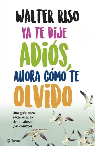YA TE DIJE ADIÓS, AHORA CÓMO TE OLVIDO (EBOOK)