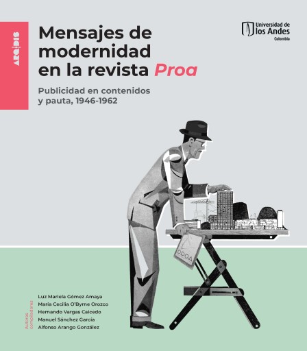 MENSAJES DE MODERNIDAD EN LA REVISTA PROA: PUBLICIDAD EN CONTENIDOS Y PAUTA, 1946-1962 (EBOOK)