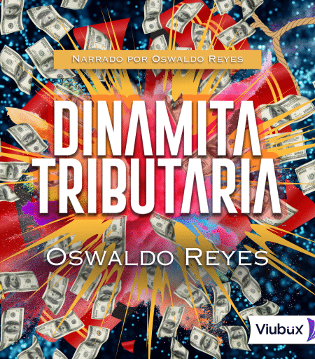 DINAMITA TRIBUTARIA | OSWALDO REYES | AUDIOLIBRO (AUDIOLIBRO)