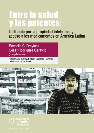 ENTRE LA SALUD Y LAS PATENTES: LA DISPUTA POR LA PROPIEDAD INTELECTUAL Y EL ACCESO A LOS MEDICAMENTOS EN AMÉRICA LATINA (EBOOK)