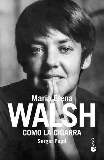 COMO LA CIGARRA. BIOGRAFÍA DE MARIA ELENA WALSH (EBOOK)