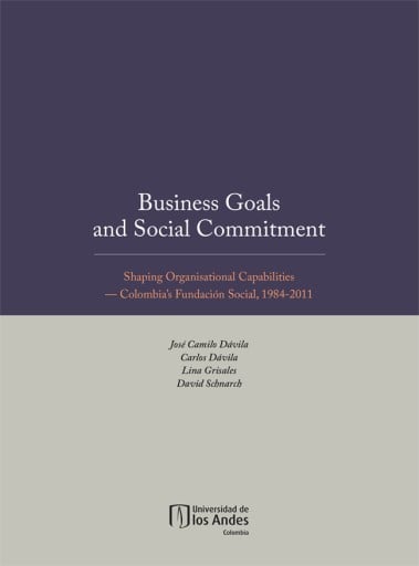 BUSINESS GOALS AND SOCIAL COMMITMENT: SHAPING ORGANISATIONAL CAPABILITIES - COLOMBIA’S FUNDACIÓN SOCIAL, 1984-2011 (EBOOK)