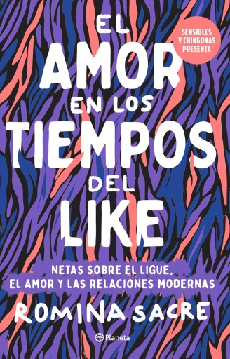 SENSIBLES Y CHINGONAS PRESENTA: EL AMOR EN LOS TIEMPOS DEL LIKE (EBOOK)
