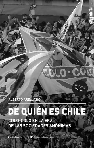DE QUIÉN ES CHILE: COLO-COLO EN LA ERA DE LAS SOCIEDADES ANÓNIMAS (EBOOK)