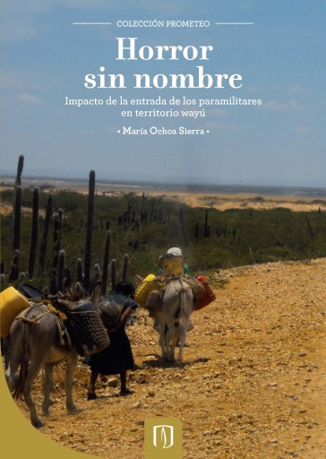 HORROR SIN NOMBRE: IMPACTO DE LA ENTRADA DE LOS PARAMILITARES EN TERRITORIO WAYÚ (EBOOK)