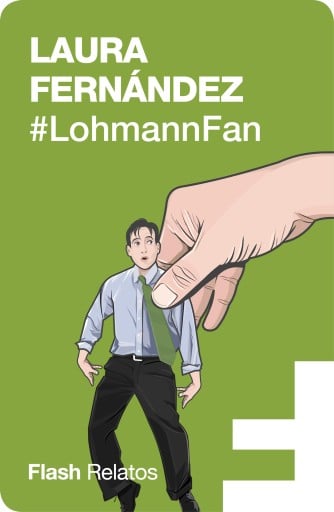 #LOHMANNFAN (FLASH RELATOS) (EBOOK)