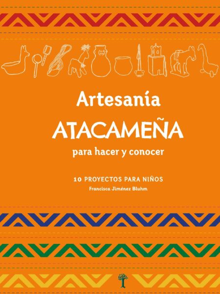ARTESANÍA ATACAMEÑA PARA HACER Y CONOCER (EBOOK)