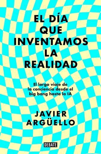 DÍA QUE INVENTAMOS LA REALIDAD, EL (EBOOK)