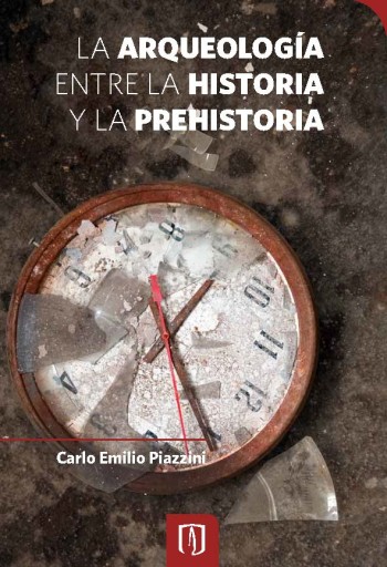 ARQUEOLOGÍA ENTRE  HISTORIA Y  PREHISTORIA: ESTUDIO DE UNA FRONTERA CONCEPTUAL, LA (EBOOK)