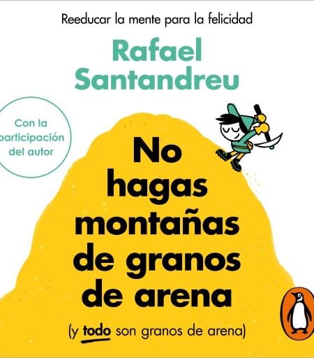 NO HAGAS MONTAÑAS DE GRANOS DE ARENA (Y TODO SON GRANOS DE ARENA) (AUDIOLIBRO)