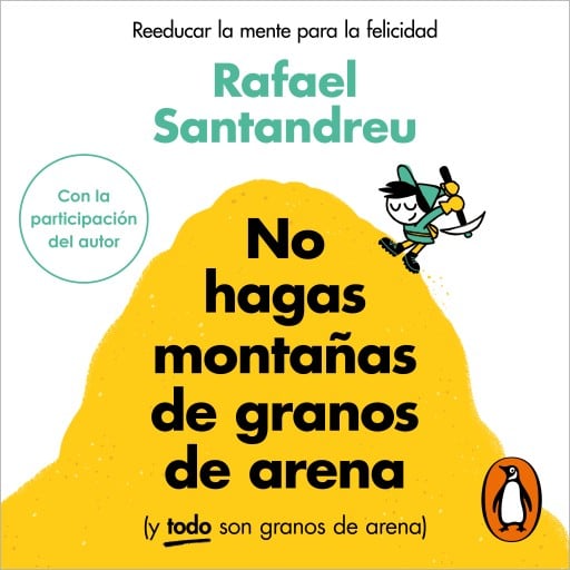 NO HAGAS MONTAÑAS DE GRANOS DE ARENA (Y TODO SON GRANOS DE ARENA) (AUDIOLIBRO)