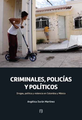 CRIMINALES, POLICÍAS Y POLÍTICOS. DROGAS, POLÍTICA Y VIOLENCIA EN COLOMBIA Y MÉXICO (EBOOK)