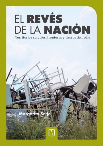 REVÉS DE LA NACIÓN TERRITORIOS SALVAJES, FRONTERAS Y TIERRAS DE NADIE (1A REIMPRESIÓN DE LA 1A EDICIÓN), EL (EBOOK)