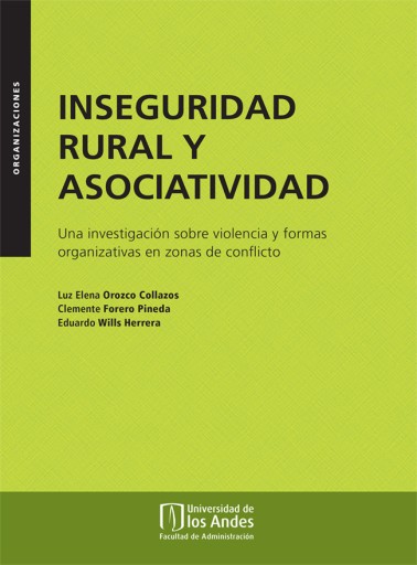 INSEGURIDAD RURAL Y ASOCIATIVIDAD: UNA INVESTIGACIÓN SOBRE VIOLENCIA Y FORMAS ORGANIZATIVAS EN ZONAS DE CONFLICTO (EBOOK)