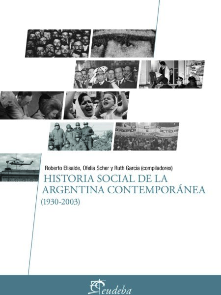 HISTORIA SOCIAL DE LA ARGENTINA CONTEMPORÁNEA (1930-2003) (EBOOK)