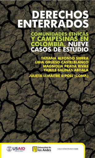 DERECHOS ENTERRADOS. COMUNIDADES ÉTNICAS Y CAMPESINAS EN COLOMBIA, NUEVE CASOS DE ESTUDIO (EBOOK)