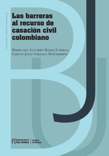BARRERAS AL RECURSO DE CASACIÓN CIVIL COLOMBIANO, LA (EBOOK)