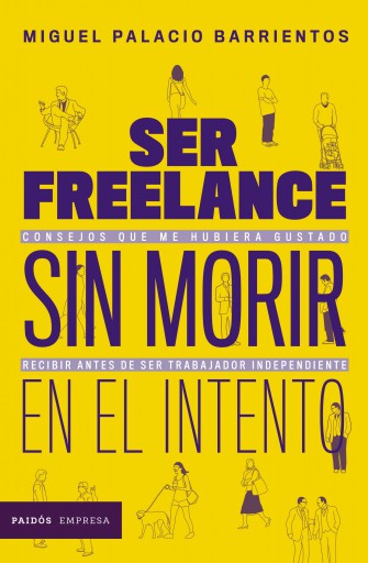 SER FREELANCE SIN MORIR EN EL INTENTO (EBOOK)