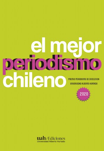 MEJOR PERIODISMO CHILENO. PREMIO PERIODISMO DE EXCENCIA 2020, EL (EBOOK)