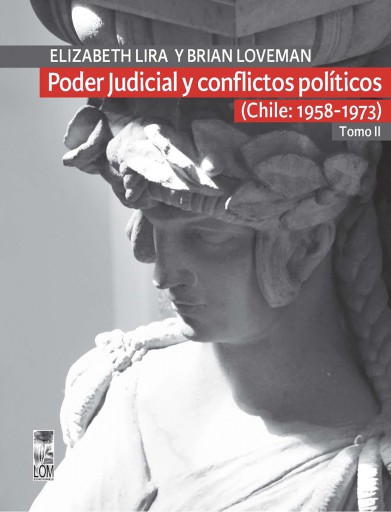 PODER JUDICIAL Y CONFLICTOS POLÍTICOS. TOMO II. (CHILE: 1958-1973) (EBOOK)