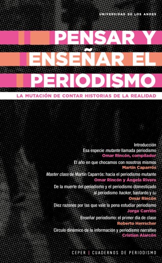 PENSAR Y ENSEÑAR EL PERIODISMO: LA MUTACIÓN DE CONTAR HISTORIAS DE LA REALIDAD (EBOOK)