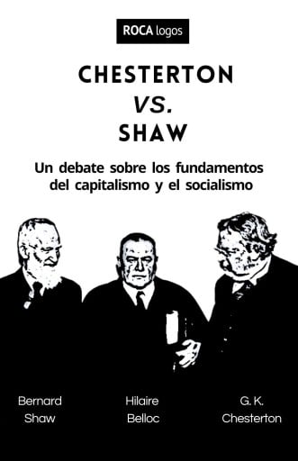 CHESTERTON VS. SHAW: UN DEBATE SOBRE LOS FUNDAMENTOS DEL CAPITALISMO Y EL SOCIALISMO (EBOOK)