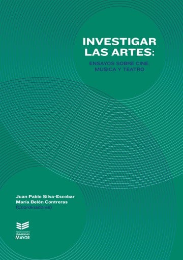 INVESTIGAR LAS ARTES: ENSAYOS SOBRE CINE, MÚSICA Y TEATRO (EBOOK)