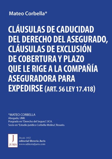 CLÁUSULAS DE CADUCIDAD DEL DERECHO DEL ASEGURADO, CLÁUSULAS DE EXCLUSIÓN DE COBERTURA Y PLAZO QUE LE RIGE A LA COMPAÑÍA ASEGURADORA (EBOOK)