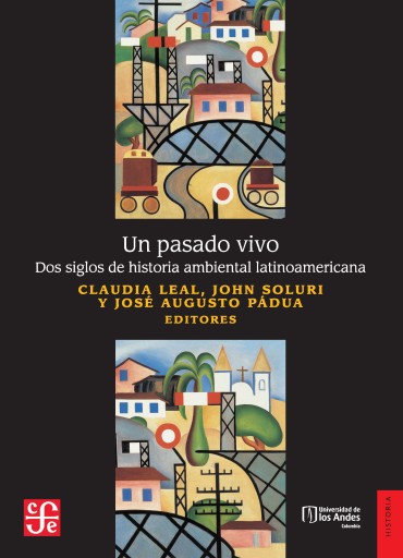 PASADO VIVO: DOS SIGLOS DE HISTORIA AMBIENTAL LATINOAMERICANA, UN (EBOOK)