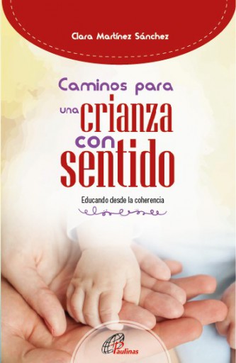 CAMINOS PARA UNA CRIANZA CON SENTIDO. EDUCANDO DESDE LA COHERENCIA (EBOOK)