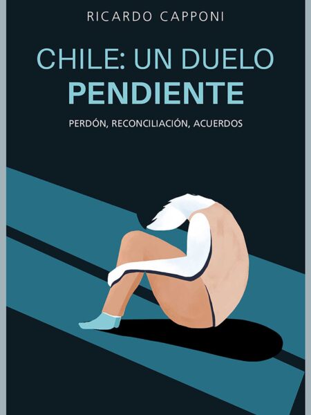 CHILE: UN DUELO PENDIENTE: PERDÓN, RECONCILIACIÓN, ACUERDO SOCIAL (EBOOK)