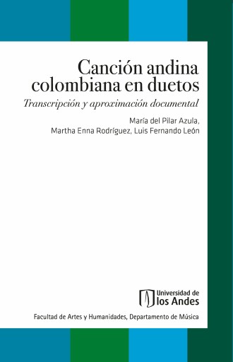 CANCIÓN ANDINA COLOMBIANA EN DUETOS: TRANSCRIPCIÓN Y APROXIMACIÓN DOCUMENTAL (EBOOK)