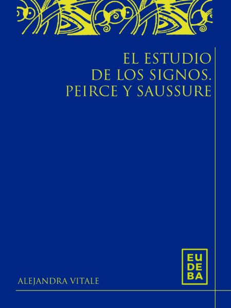 ESTUDIO DE LOS SIGNOS. PEIRCE Y SAUSSURE, EL (EBOOK)
