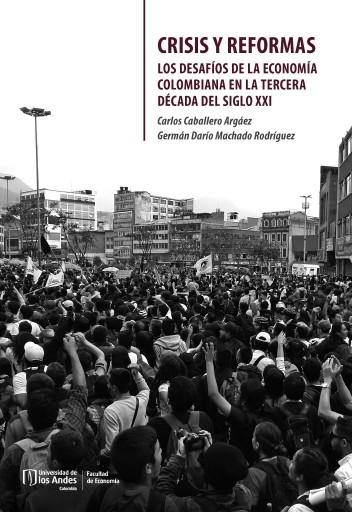 CRISIS Y REFORMAS. LOS DESAFÍOS DE LA ECONOMÍA COLOMBIANA EN LA TERCERA DÉCADA DEL SIGLO XXI (EBOOK)