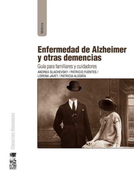 ENFERMEDAD DE ALZHEIMER Y OTRAS DEMENCIAS: GUÍA PARA FAMILIARES Y CUIDADORES (EBOOK)
