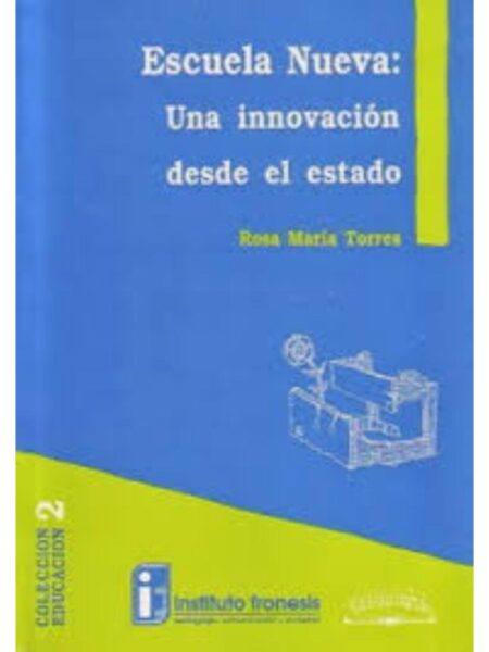 ESCUELA NUEVA. UNA INNOVACIÓN DESDE EL ESTADO
